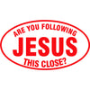 Are You Following Jesus This Close Vinyl Decal in Red