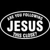 Are You Following Jesus This Close Vinyl Decal in White