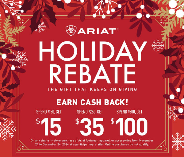 Ariat Holiday Rebate In-Store Only on footwear, apparel or accessories from Nov. 24th to December 24th 2024 at Blue Collar Mercantile The Workingman's Store in Winchester, VA 22601