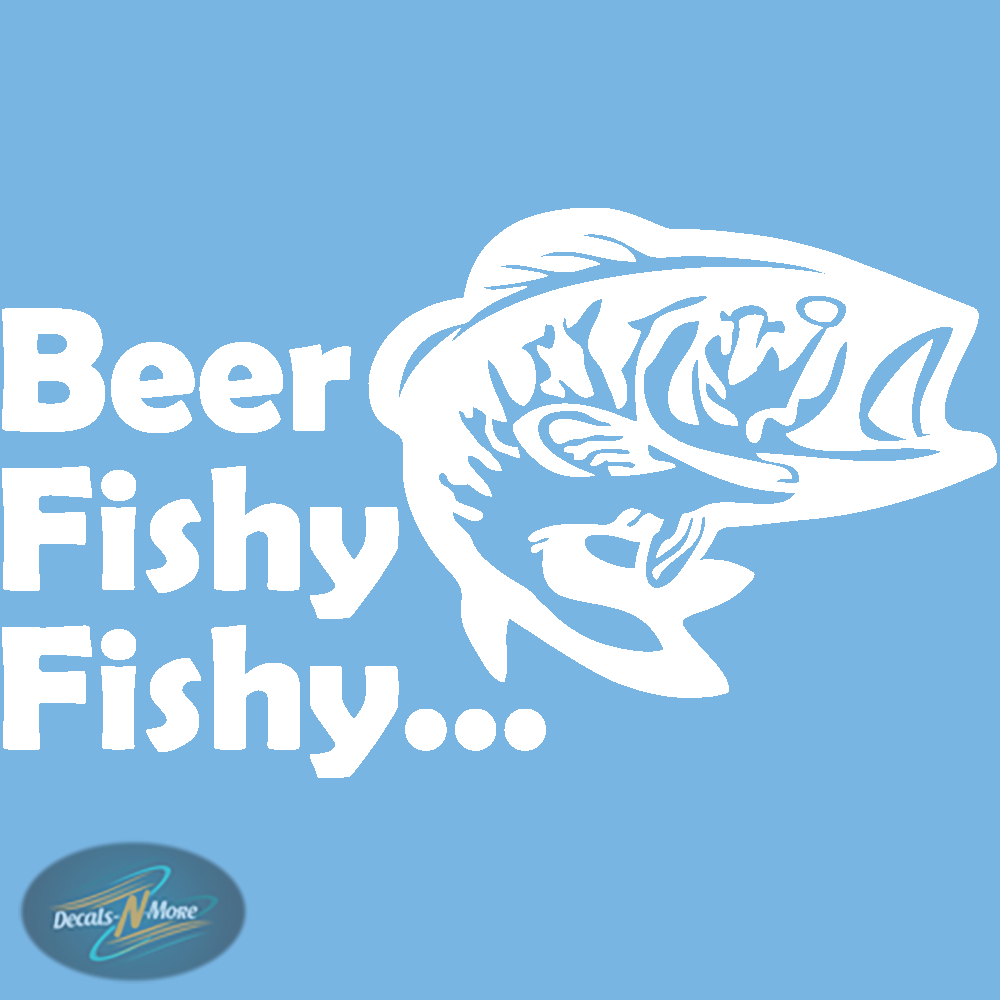 Beer Fishy Fishy vinyl decal funny fishing sticker in White